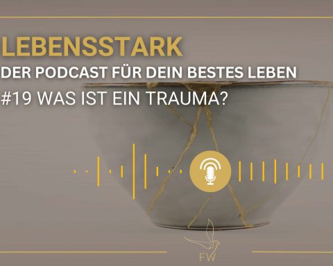 Lebensstark Podcast von Franziska Weitzel, Traumasensible Aufstellungsarbeit, Praxis für Traumatherapie