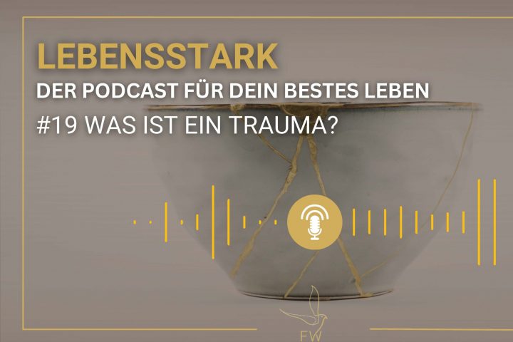 Lebensstark Podcast von Franziska Weitzel, Traumasensible Aufstellungsarbeit, Praxis für Traumatherapie