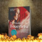 Die Rückkehr der Feuerfrau von der Autorin Sandra Saviera Otto - Ein Buch für Frauen, die Weiblichkeit leben und in der Tiefe fühlen wollen