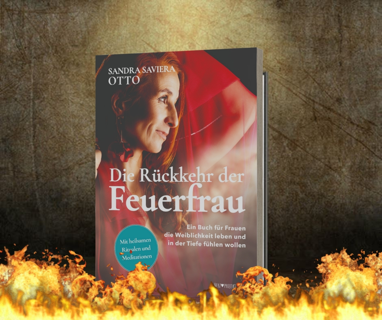 Die Rückkehr der Feuerfrau von der Autorin Sandra Saviera Otto - Ein Buch für Frauen, die Weiblichkeit leben und in der Tiefe fühlen wollen