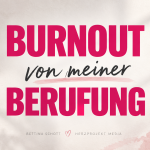 Burnout von meiner Berufung im Herzprojekt Beitrag des Herzprojekt Magazins der 26. Ausgabe Berufung Leben - Tu was du liebst und liebe was du tust! mit Bettina Schott